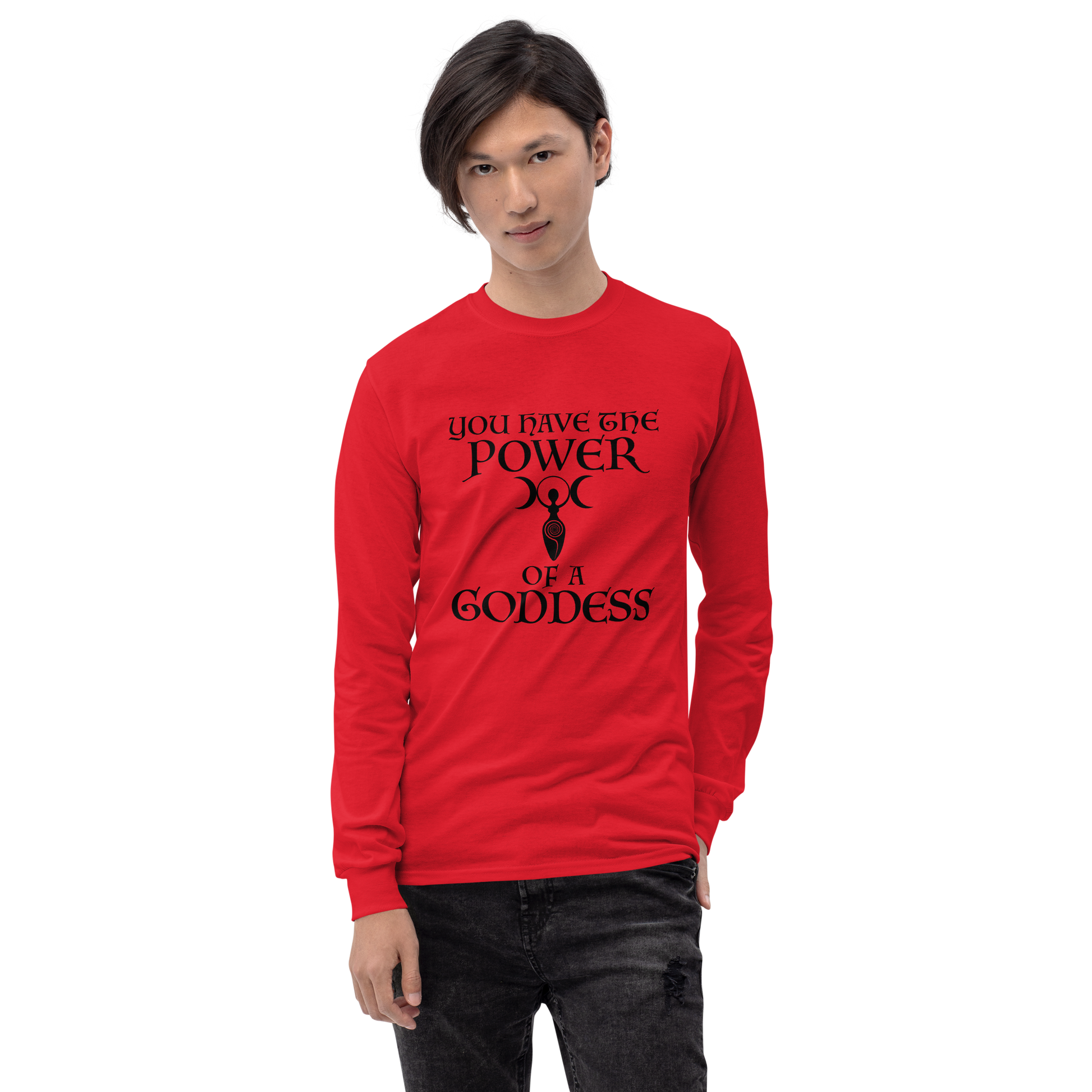 "You have the power of a goddess" printed on a red men's long sleeve shirt worn by a male