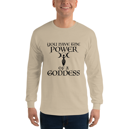 "You have the power of a goddess" printed on a sand men's long sleeve shirt worn by a male