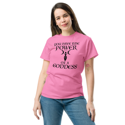 "You have the power of a goddess" printed on a azalea unisex classic tee worn by a female
