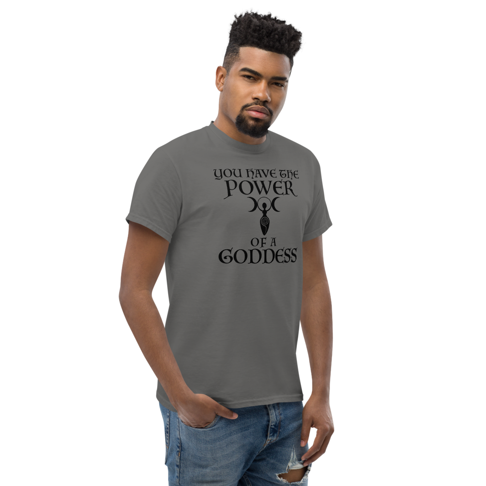 "You have the power of a goddess" printed on a charcoal unisex classic tee worn by a male