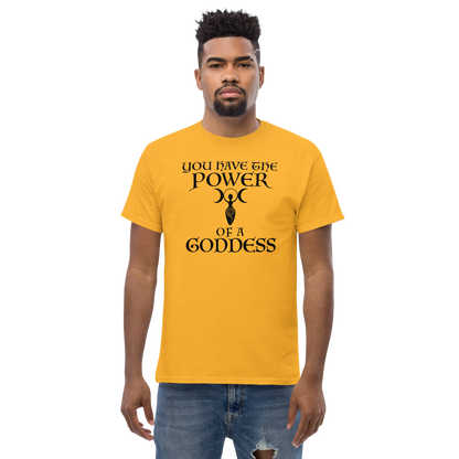 "You have the power of a goddess" printed on a gold unisex classic tee worn by a male