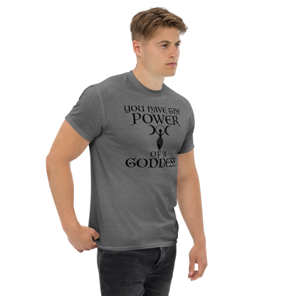 "You have the power of a goddess" printed on a graphite heather unisex classic tee worn by a male