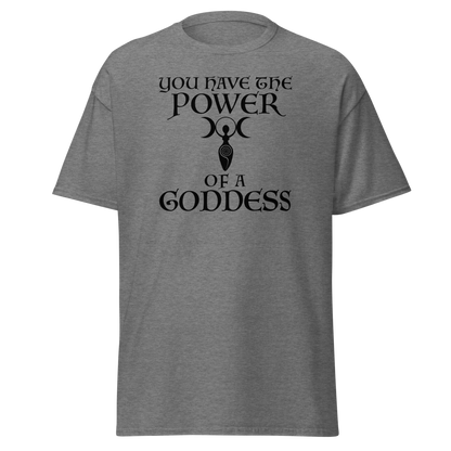 "You have the power of a goddess" printed on a graphite heather unisex classic tee laying on a flat surface