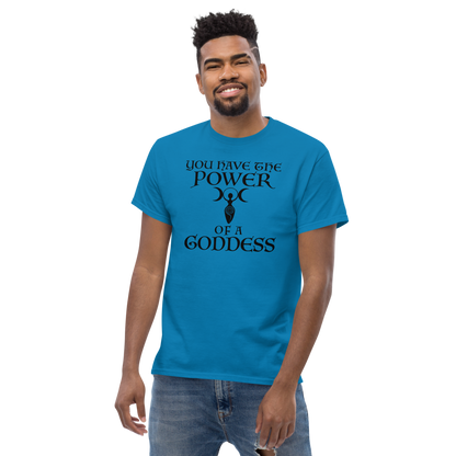 "You have the power of a goddess" printed on a sapphire unisex classic tee worn by a male