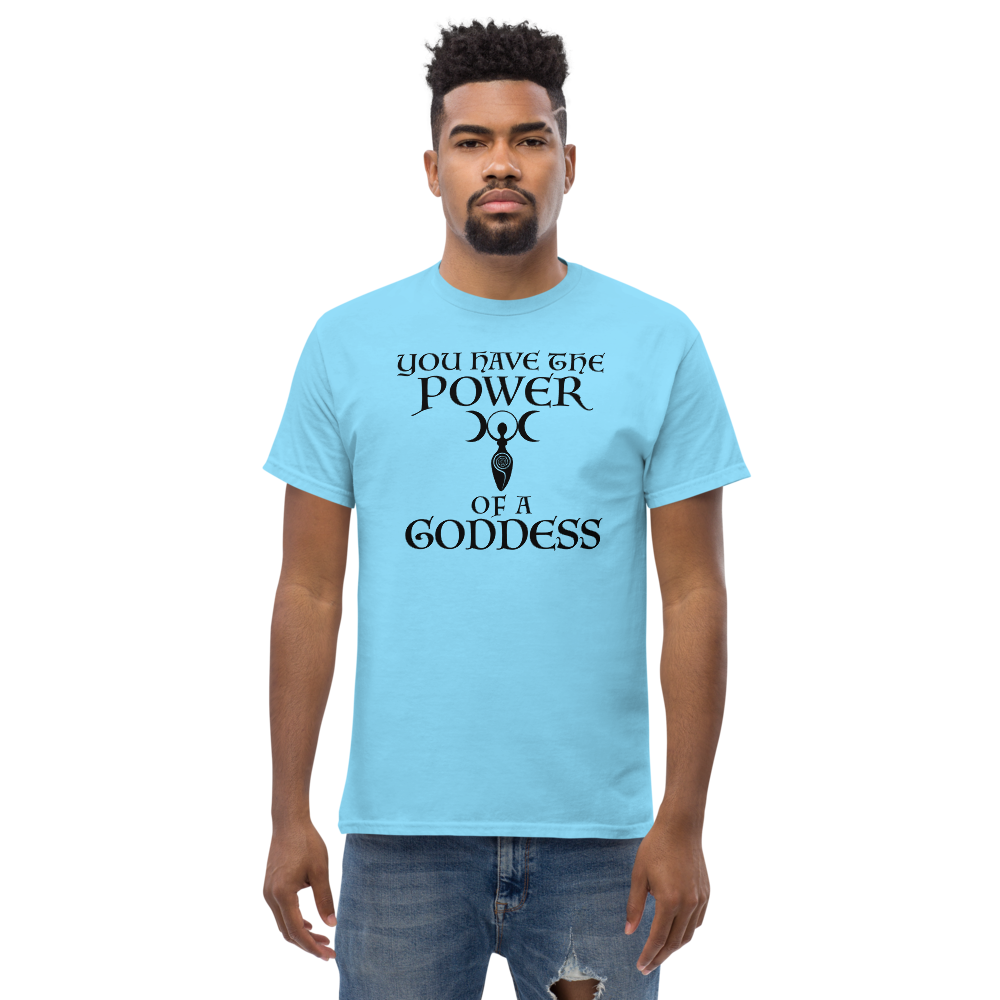 "You have the power of a goddess" printed on a sky unisex classic tee worn by a male