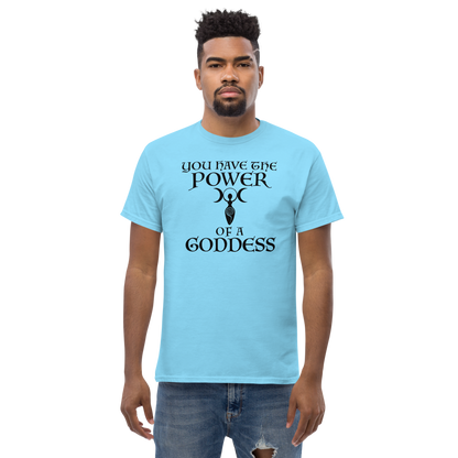 "You have the power of a goddess" printed on a sky unisex classic tee worn by a male