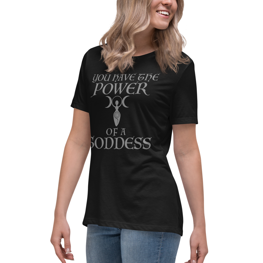 "You have the power of a goddess" printed on a black women's relaxed t-shirt worn by a female