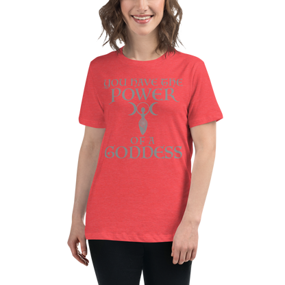 "You have the power of a goddess" printed on a heather red women's relaxed t-shirt worn by a female