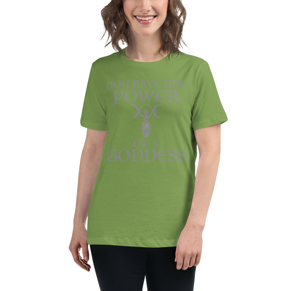 "You have the power of a goddess" printed on a leaf women's relaxed t-shirt worn by a female