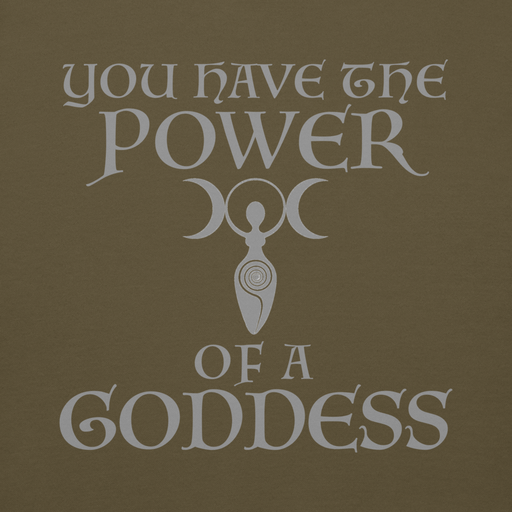 "You have the power of a goddess" printed on a military green background