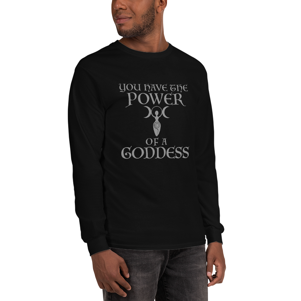 "You have the power of a goddess" printed on a black men's long sleeve shirt worn by a male