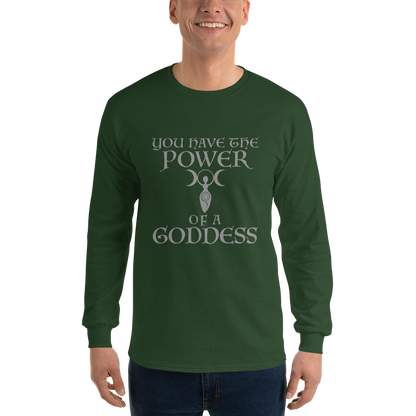 "You have the power of a goddess" printed on a forest green men's long sleeve shirt worn by a male