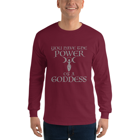 "You have the power of a goddess" printed on a maroon men's long sleeve shirt worn by a male