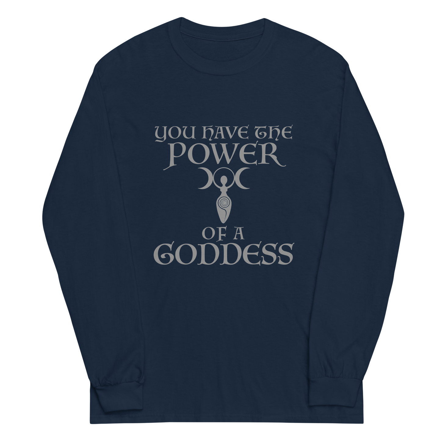 "You have the power of a goddess" printed on a navy men's long sleeve shirt laying on a flat surface
