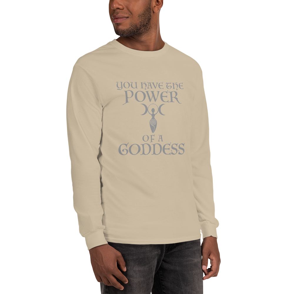 "You have the power of a goddess" printed on a sand men's long sleeve shirt worn by a male