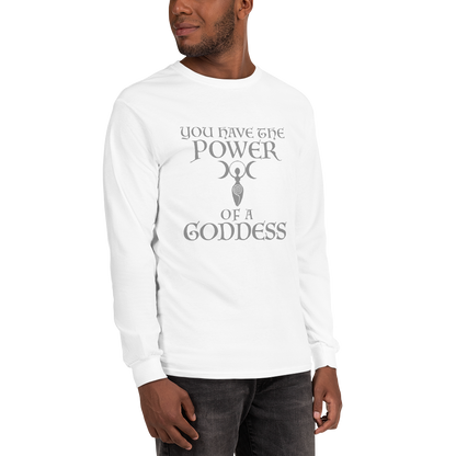 "You have the power of a goddess" printed on a white men's long sleeve shirt worn by a male