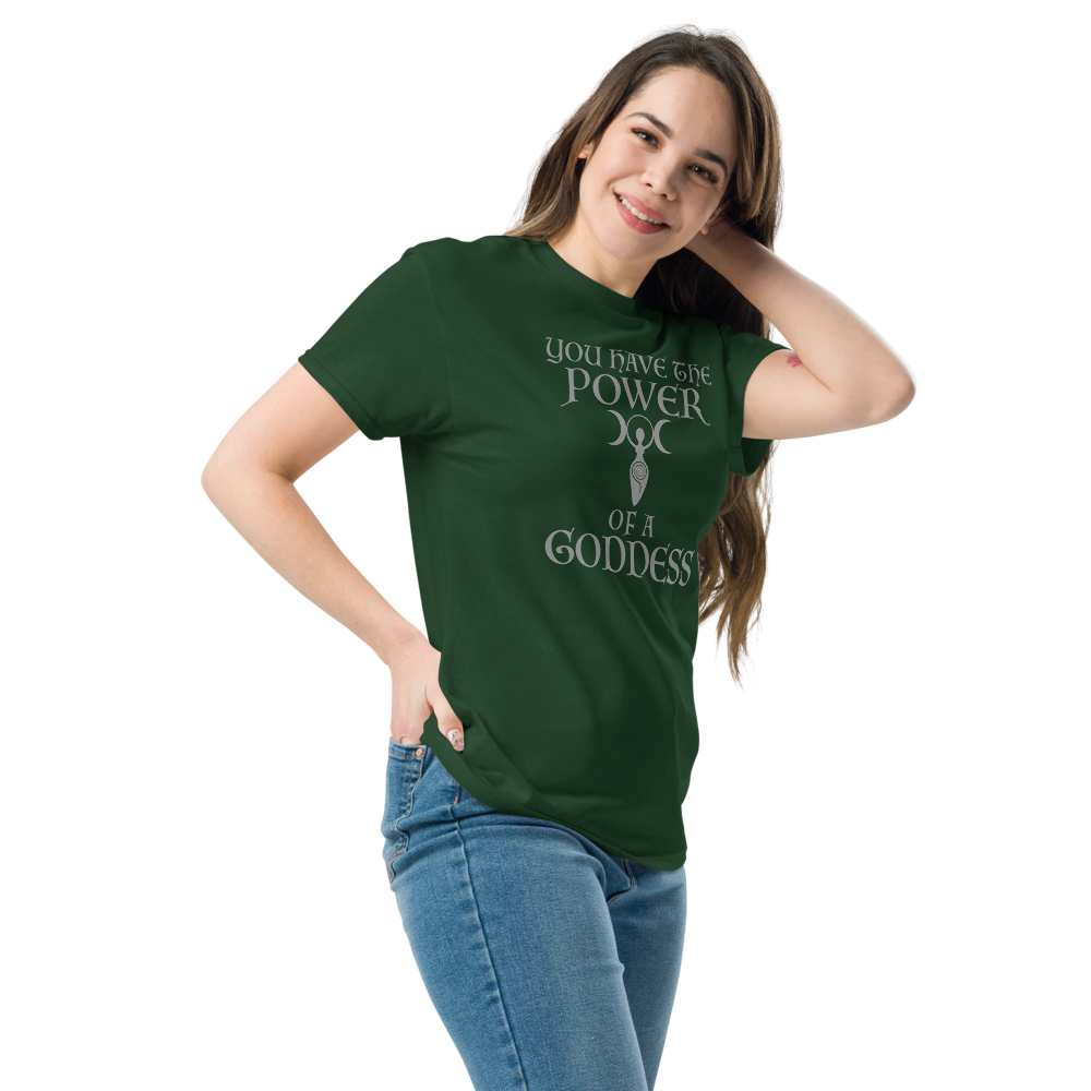"You have the power of a goddess" printed on a forest green unisex classic tee worn by a female