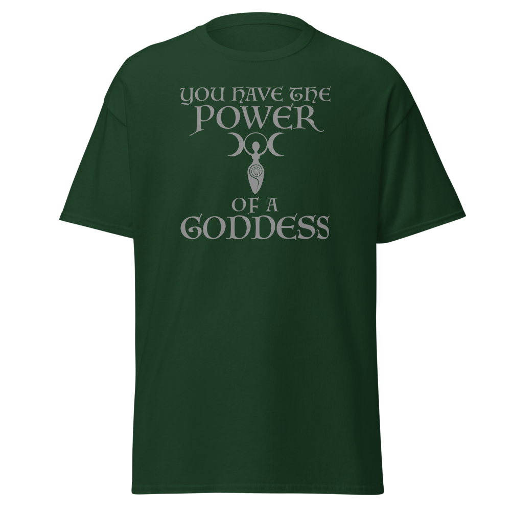"You have the power of a goddess" printed on a forest green on an invisible body