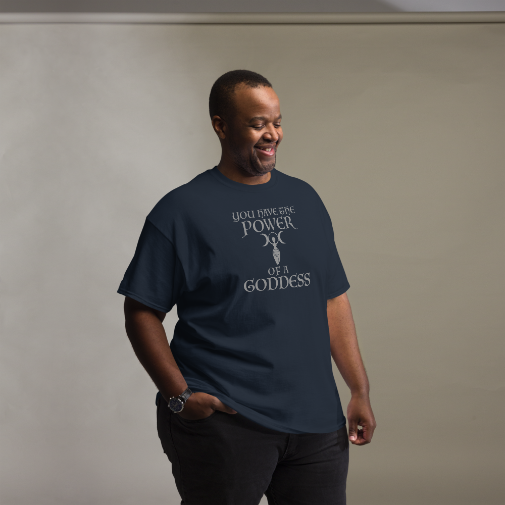 "You have the power of a goddess" printed on a navy unisex classic tee worn by a male