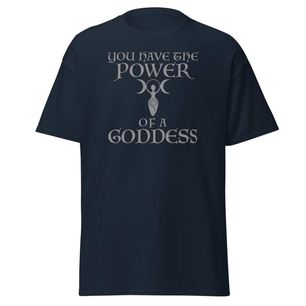 "You have the power of a goddess" printed on a navy unisex classic tee laying on a flat surface