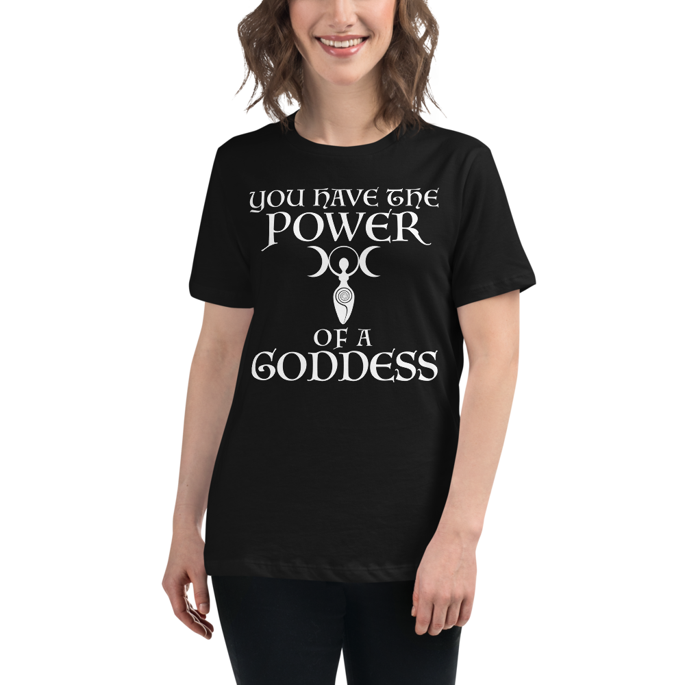 "You have the power of a goddess" printed on a black women's relaxed t-shirt worn by a female