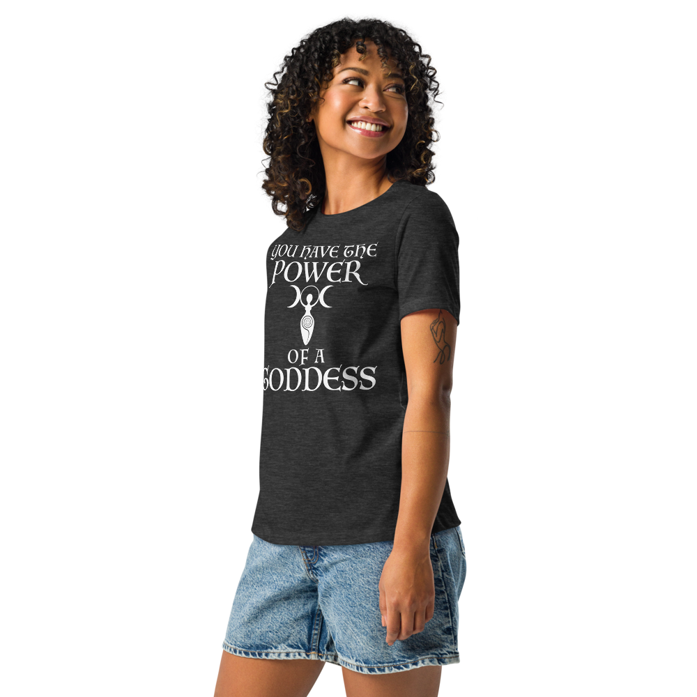 "You have the power of a goddess" printed on a dark grey heather women's relaxed t-shirt worn by a female