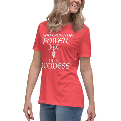 "You have the power of a goddess" printed on a heather red women's relaxed t-shirt worn by a female
