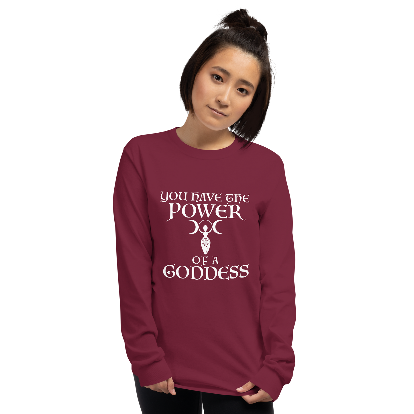 "You have the power of a goddess" printed on a maroon men's long sleeve shirt worn by a female