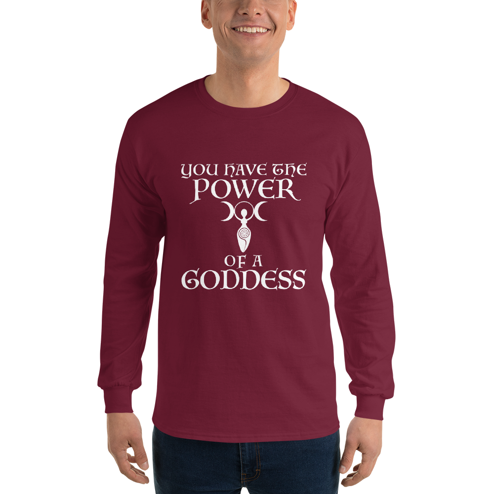 "You have the power of a goddess" printed on a maroon men's long sleeve shirt worn by a male