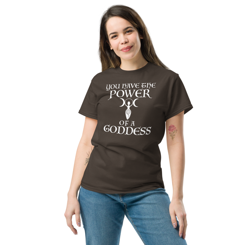 "You have the power of a goddess" printed on a dark chocolate unisex classic tee worn by a female