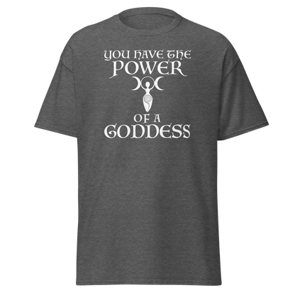 "You have the power of a goddess" printed on a dark heather on an invisible body