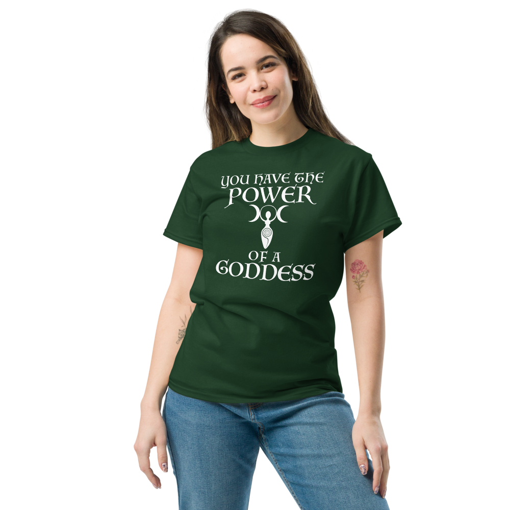 "You have the power of a goddess" printed on a forest green unisex classic tee worn by a female