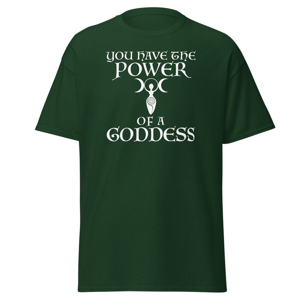 "You have the power of a goddess" printed on a forest green on an invisible body