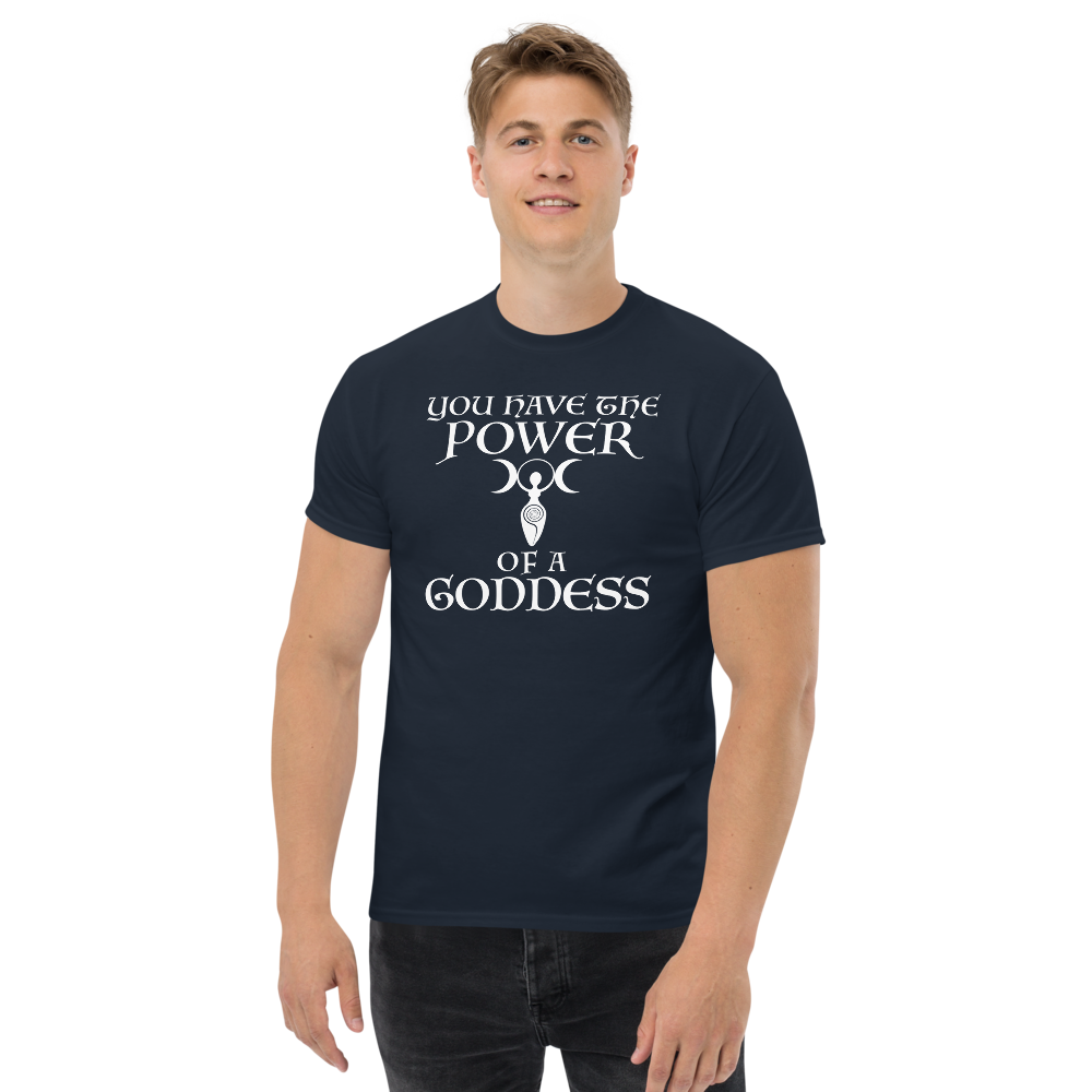 "You have the power of a goddess" printed on a navy unisex classic tee worn by a male