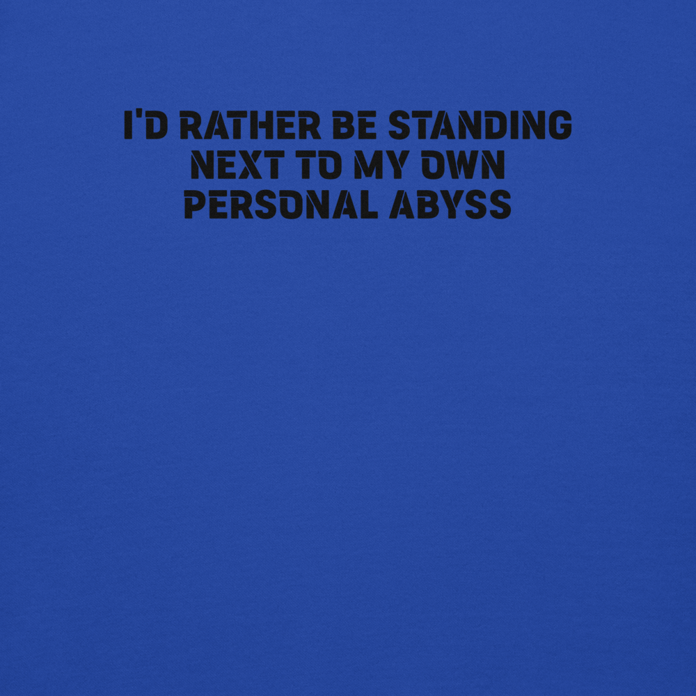 "I'd rather be standing next to my own personal abyss" printed on a team royal background