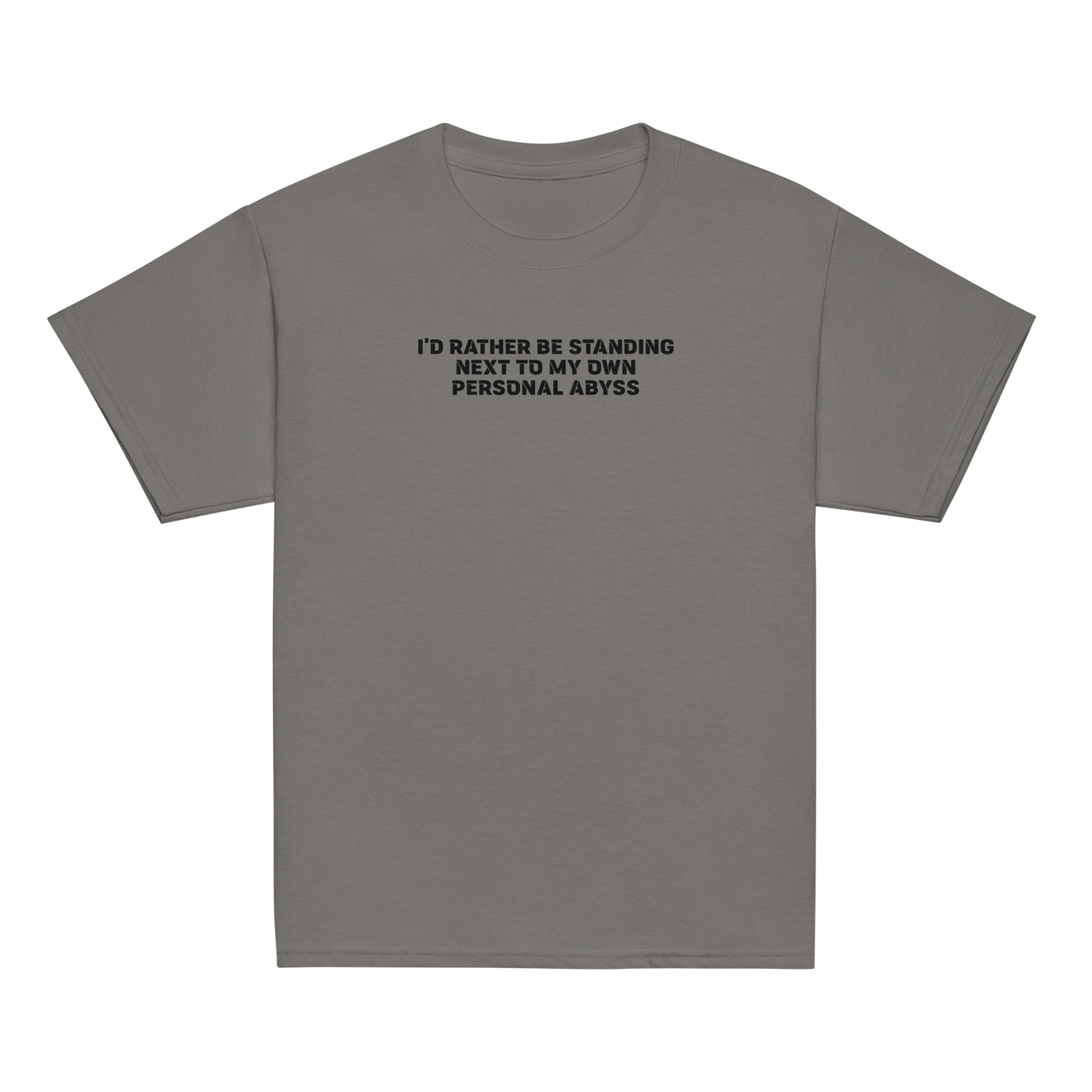 "I'd rather be standing next to my own personal abyss" printed on a charcoal youth classic tee laying on a flat surface