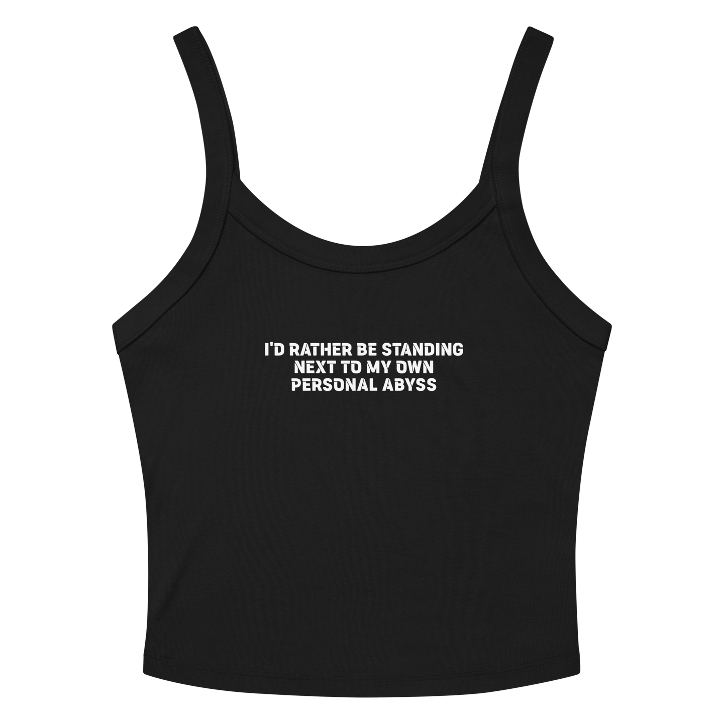 "I'd rather be standing next to my own personal abyss" printed on a solid black blend women's micro-rib tanktop laying on a flat surface amongst sunglasses and shorts
