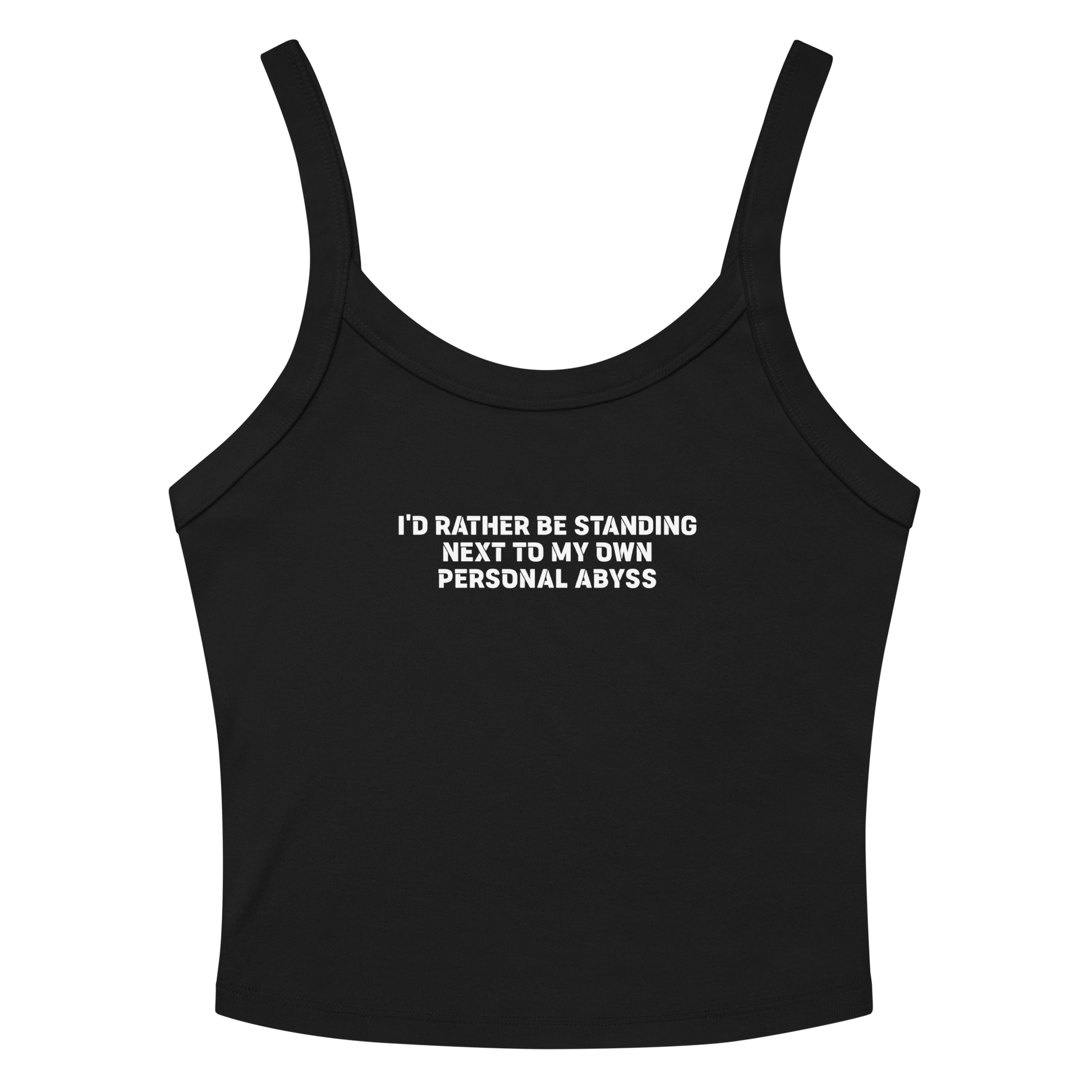 "I'd rather be standing next to my own personal abyss" printed on a solid black blend women's micro-rib tanktop laying on a flat surface amongst sunglasses and shorts