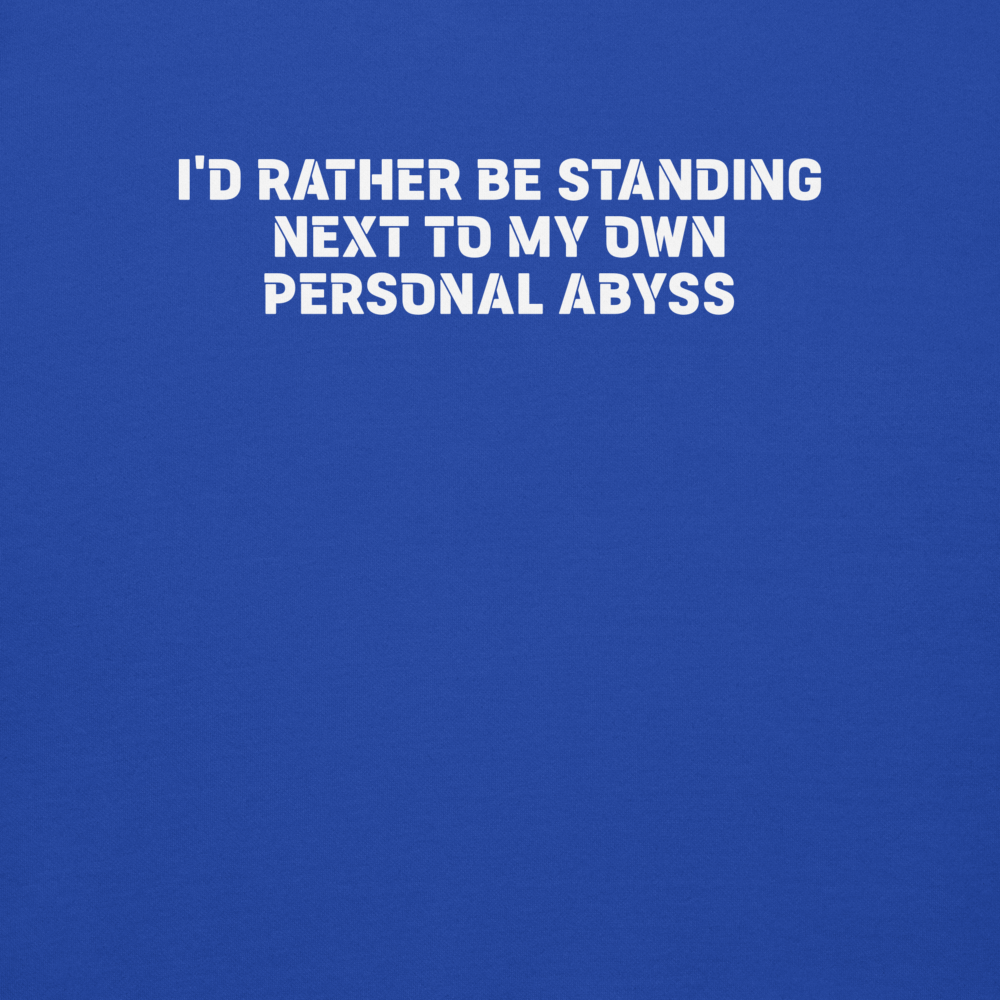 "I'd rather be standing next to my own personal abyss" printed on a team royal background