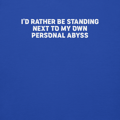 "I'd rather be standing next to my own personal abyss" printed on a team royal background