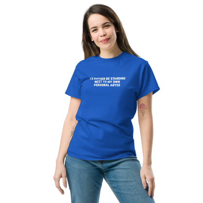"I'd rather be standing next to my own personal abyss" printed on a royal unisex classic tee worn by a female
