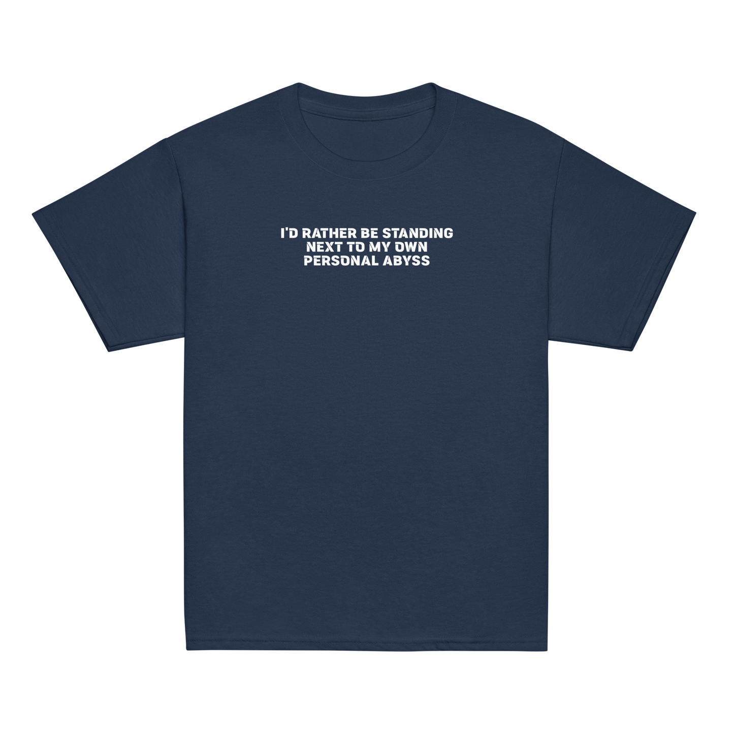 "I'd rather be standing next to my own personal abyss" printed on a navy youth classic tee laying on a flat surface