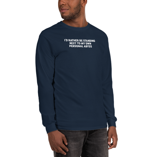 "I'd rather be standing next to my own personal abyss" printed on a navy men's long sleeve shirt worn by a male