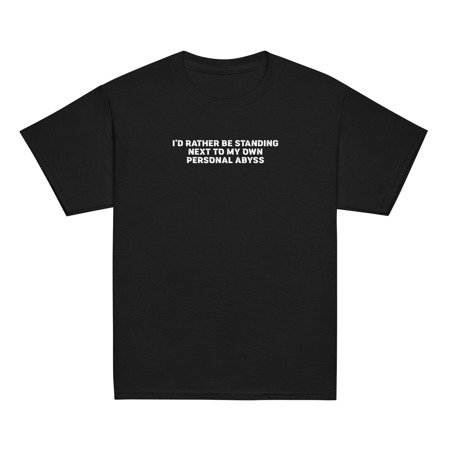 "I'd rather be standing next to my own personal abyss" printed on a black youth classic tee laying on a flat surface