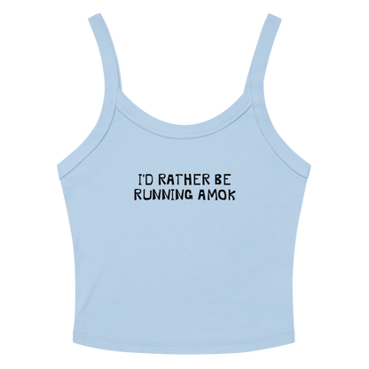 "I’d rather be running amok" printed on a solid baby blue blend tbd