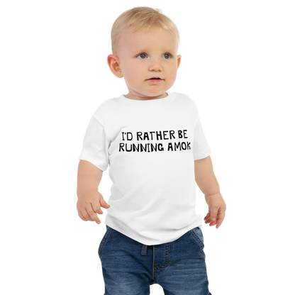 "I’d rather be running amok" printed on a white baby jersey short sleeve tee worn by a male