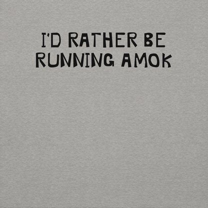 "I’d rather be running amok" printed on a carbon grey background