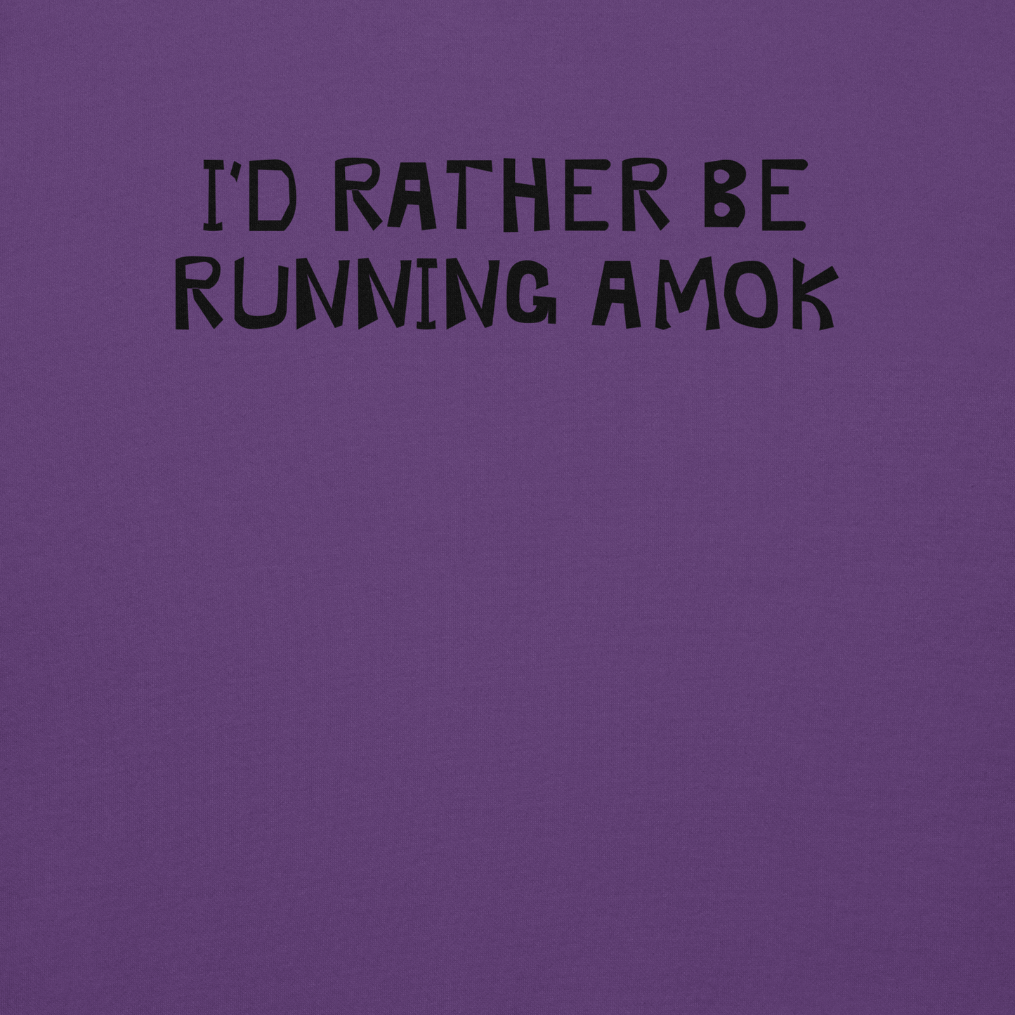 "I’d rather be running amok" printed on a purple background