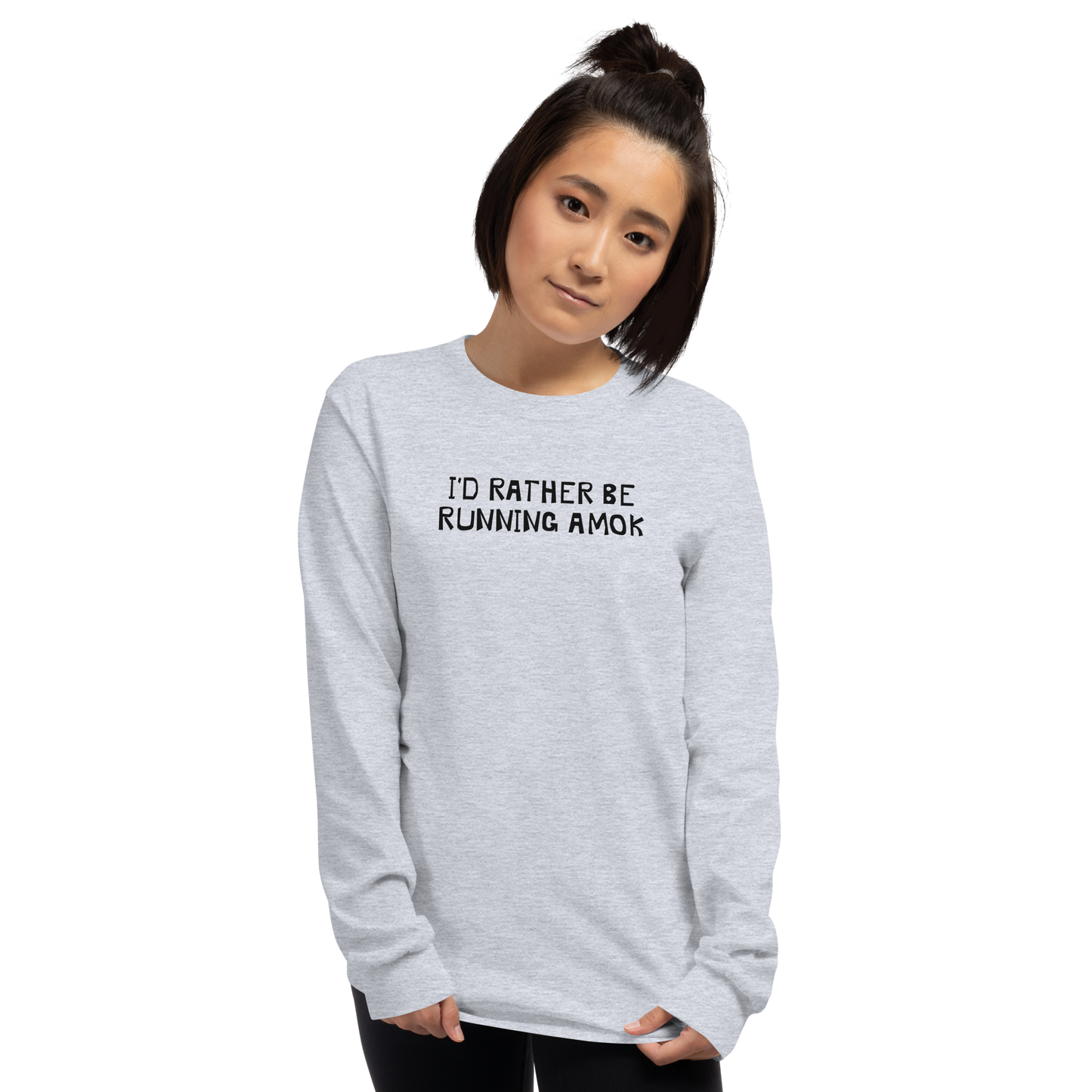 "I’d rather be running amok" printed on a sport grey men's long sleeve shirt worn by a female