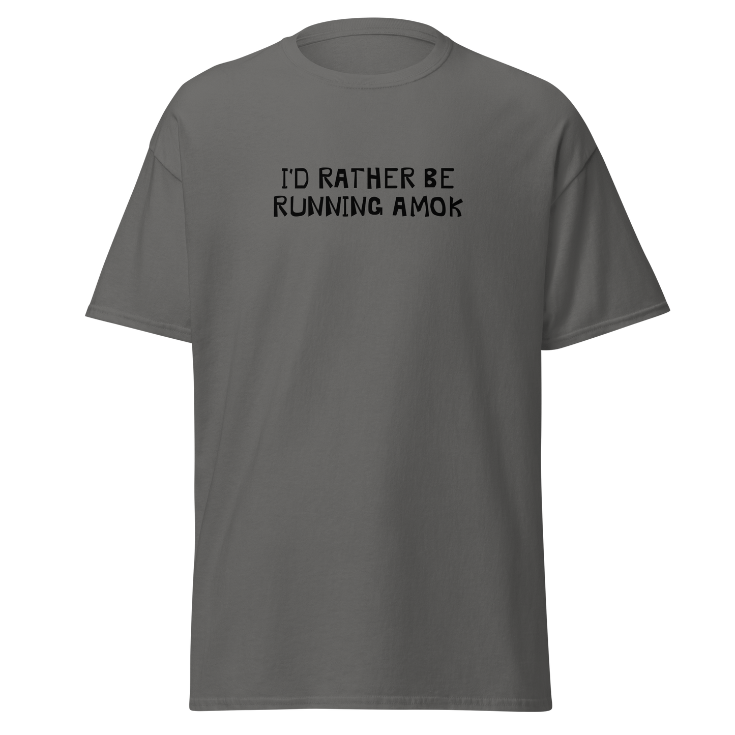 "I’d rather be running amok" printed on a charcoal on an invisible body